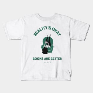 Reality's Okay - Books are Better Bookworm Design Kids T-Shirt